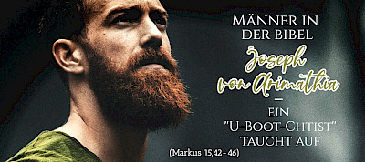 Joseph von Arimathia - ein "U-Boot-Christ" taucht auf (Markus 15,42-46)