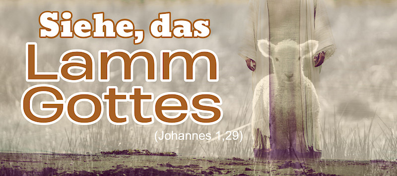 Siehe, das Lamm Gottes (Johannes 1,29)