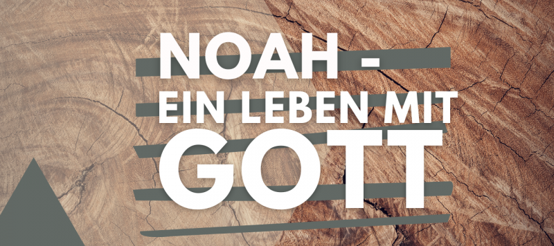 Ein Leben mit Gott - das Beispiel Noahs