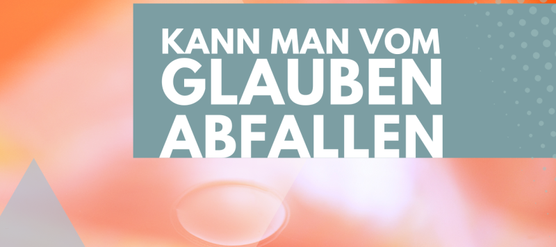 Hebräer 6,4–6 erklärt – Kann man vom Glauben abfallen?